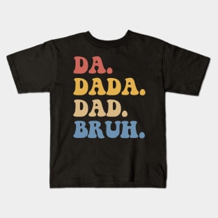Da Dada Dad Bruh Fathers Day Gift Funny Vintage Groovy Kids T-Shirt